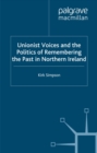Unionist Voices and the Politics of Remembering the Past in Northern Ireland - eBook