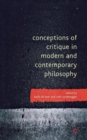Conceptions of Critique in Modern and Contemporary Philosophy - Book