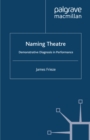 Naming Theatre : Demonstrative Diagnosis in Performance - eBook