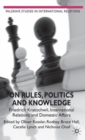 On Rules, Politics and Knowledge : Friedrich Kratochwil, International Relations, and Domestic Affairs - Book