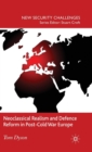 Neoclassical Realism and Defence Reform in Post-Cold War Europe - Book