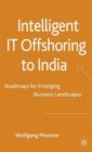 Intelligent IT-Offshoring to India : Roadmaps for Emerging Business Landscapes - Book