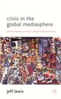 Crisis in the Global Mediasphere : Desire, Displeasure and Cultural Transformation - Book