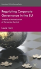 Regulating Corporate Governance in the EU : Towards a Marketization of Corporate Control - Book