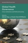 Global Health Governance : Crisis, Institutions and Political Economy - eBook