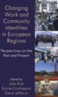 Changing Work and Community Identities in European Regions : Perspectives on the Past and Present - Book