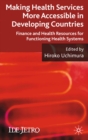 Making Health Services More Accessible in Developing Countries : Finance and Health Resources for Functioning Health Systems - eBook