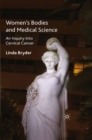 Women's Bodies and Medical Science : An Inquiry into Cervical Cancer - eBook