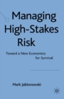 Managing High-Stakes Risk : Toward a New Economics for Survival - eBook