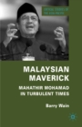 Malaysian Maverick : Mahathir Mohamad in Turbulent Times - eBook