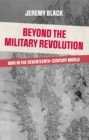 Beyond the Military Revolution : War in the Seventeenth Century World - Book