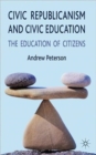 Civic Republicanism and Civic Education : The Education of Citizens - Book