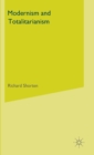 Modernism and Totalitarianism : Rethinking the Intellectual Sources of Nazism and Stalinism, 1945 to the Present - Book