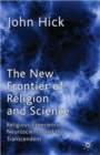 The New Frontier of Religion and Science : Religious Experience, Neuroscience and the Transcendent - Book