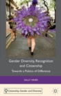Gender Diversity, Recognition and Citizenship : Towards a Politics of Difference - Book