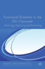 Functional Grammar in the ESL Classroom : Noticing, Exploring and Practicing - Book