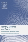 Identity, Violence and Power : Mobilising Hatred, Demobilising Dissent - Book