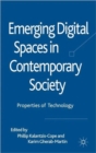 Emerging Digital Spaces in Contemporary Society : Properties of Technology - Book