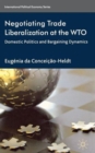Negotiating Trade Liberalization at the WTO : Domestic Politics and Bargaining Dynamics - Book