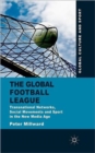 The Global Football League : Transnational Networks, Social Movements and Sport in the New Media Age - Book