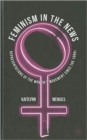 Feminism in the News : Representations of the Women's Movement Since the 1960s - Book