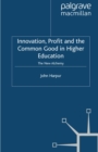Innovation, Profit and the Common Good in Higher Education : The New Alchemy - eBook