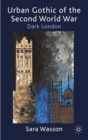 Urban Gothic of the Second World War : Dark London - eBook