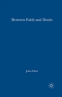 Between Faith and Doubt : Dialogues on Religion and Reason - eBook