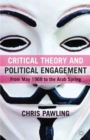 Critical Theory and Political Engagement : From May 1968 to the Arab Spring - Book