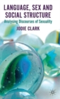 Language, Sex and Social Structure : Analysing Discourses of Sexuality - Book