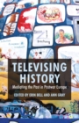 Televising History : Mediating the Past in Postwar Europe - eBook