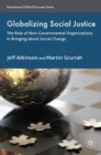 Globalizing Social Justice : The Role of Non-Government Organizations in Bringing about Social Change - eBook