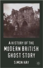 A History of the Modern British Ghost Story - Book