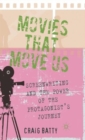 Movies That Move Us : Screenwriting and the Power of the Protagonist's Journey - Book