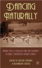 Dancing Naturally : Nature, Neo-Classicism and Modernity in Early Twentieth-Century Dance - Book