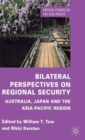 Bilateral Perspectives on Regional Security : Australia, Japan and the Asia-Pacific Region - Book