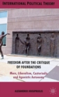 Freedom After the Critique of Foundations : Marx, Liberalism, Castoriadis and Agonistic Autonomy - Book
