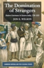 The Domination of Strangers : Modern Governance in Eastern India, 1780-1835 - Book