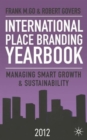 International Place Branding Yearbook 2012 : Managing Smart Growth and Sustainability - Book