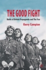The Good Fight : Battle of Britain Propaganda and The Few - Book