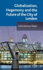 Globalization, Hegemony and the Future of the City of London - Book