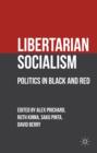 Libertarian Socialism : Politics in Black and Red - Book