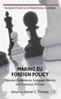 Making EU Foreign Policy : National Preferences, European Norms and Common Policies - Book