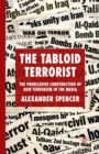 The Tabloid Terrorist : The Predicative Construction of New Terrorism in the Media - A. Spencer