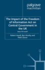 The Impact of the Freedom of Information Act on Central Government in the UK : Does FOI Work? - eBook