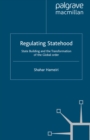 Regulating Statehood : State Building and the Transformation of the Global Order - eBook