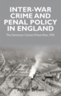 Inter-war Penal Policy and Crime in England : The Dartmoor Convict Prison Riot, 1932 - Book