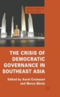 The Crisis of Democratic Governance in Southeast Asia - Book