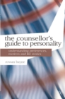The Counsellor's Guide to Personality : Understanding Preferences, Motives and Life Stories - Book