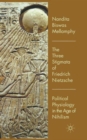 The Three Stigmata of Friedrich Nietzsche : Political Physiology in the Age of Nihilism - Book